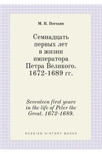 Seventeen first years in the life of Peter the Great. 1672-1689.