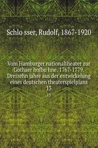 Vom Hamburger nationaltheater zur Gothaer hofbuhne. 1767-1779. Dreizehn jahre aus der entwickelung eines deutschen theaterspielplans