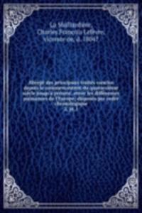 Abrege des principaux traites conclus depuis le commencement du quatorzieme siecle jusqu'a present, entre les differentes puissances de l'Europe; disposes par ordre chronologique
