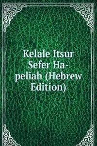 Kelale Itsur Sefer Ha-peliah (Hebrew Edition)