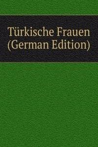 Turkische Frauen (German Edition)