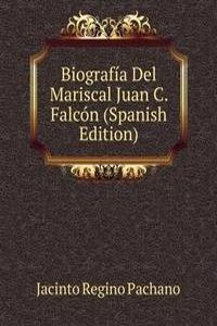 Biografia Del Mariscal Juan C. Falcon (Spanish Edition)
