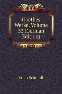 Goethes Werke, Volume 33 (German Edition)