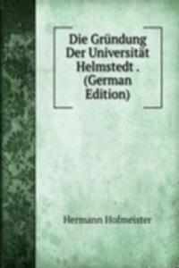 Die Grundung der Universitat Helmstedt