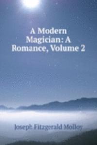 Modern Magician: A Romance, Volume 2