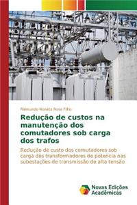 Redução de custos na manutenção dos comutadores sob carga dos trafos