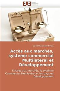 Accès aux marchés, système commercial multilatéral et développement