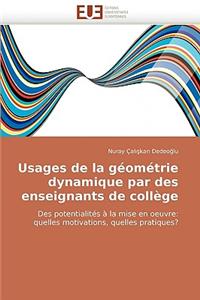 Usages de la G�om�trie Dynamique Par Des Enseignants de Coll�ge