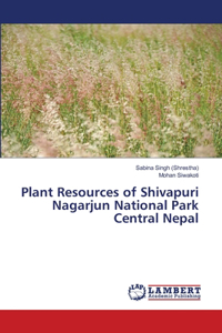 Plant Resources of Shivapuri Nagarjun National Park Central Nepal