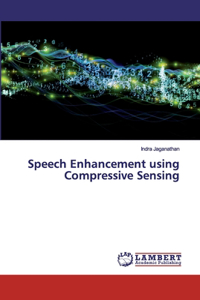 Speech Enhancement using Compressive Sensing