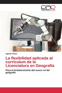 flexibilidad aplicada al currículum de la Licenciatura en Geografía