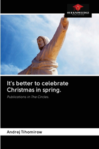 It's better to celebrate Christmas in spring.