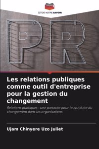 Les relations publiques comme outil d'entreprise pour la gestion du changement