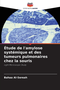 Étude de l'amylose systémique et des tumeurs pulmonaires chez la souris
