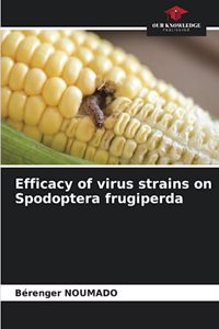 Efficacy of virus strains on Spodoptera frugiperda