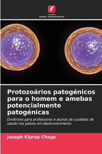 Protozoários patogénicos para o homem e amebas potencialmente patogénicas