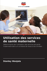 Utilisation des services de santé maternelle