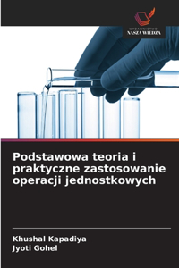 Podstawowa teoria i praktyczne zastosowanie operacji jednostkowych