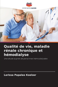 Qualité de vie, maladie rénale chronique et hémodialyse