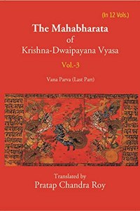 The Mahabharata Of Krishna-Dwaipayana Vyasa (Vana Parva (Last Part)