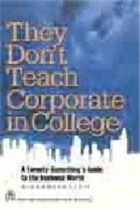 They Don't Teach Corporate in College
