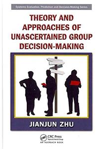 Heory And Approaches Of Unascertained Group Decision-Making