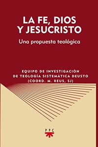 La fe, Dios y Jesucristo: Una propuesta teologica