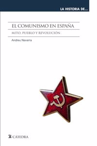 El comunismo en Espana: Mito, pueblo y revolucion