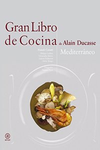 Gran libro de cocina de Alain Ducasse. Mediterraneo