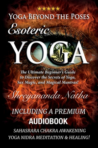 Yoga Beyond the Poses - Esoteric Yoga