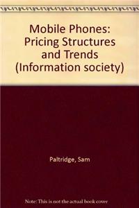 Mobile Phones: Pricing Structures and Trends