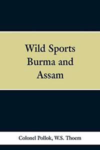 Wild sports of Burma and Assam