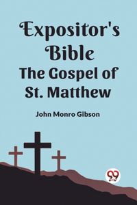 Expositor's Bible The Gospel of st. Matthew