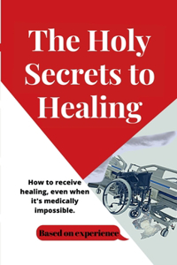 Holy Secrets to Healing