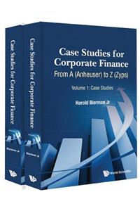 Case Studies For Corporate Finance: From A (Anheuser) To Z (Zyps) (In 2 Volumes)
