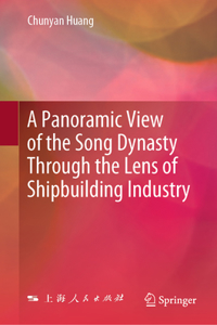 Panoramic View of the Song Dynasty Through the Lens of Shipbuilding Industry