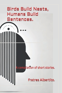 Birds Build Nests, Humans Build Sentences.