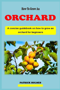 How to Grow an Orchard