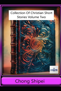 Collection of Christian Short Stories Volume Two