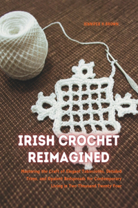 Irish Crochet Reimagined