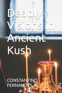Deadly Visions in Ancient Kush