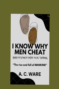 I know why men cheat...and it's not why you think!