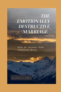 The Emotionally Destructive Marriage