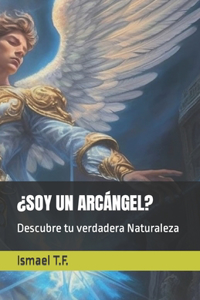 ¿Soy Un Arcángel?