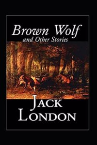 Brown Wolf and Other Stories Annotated