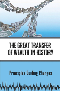 The Great Transfer Of Wealth In History