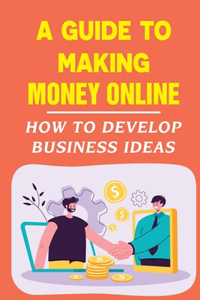 A Guide To Making Money Online