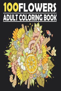 100 FLOWERS Coloring Book For Adults