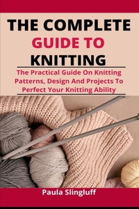 The Complete Guide To Knitting