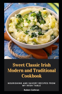 Sweet Classic Irish Modern and Traditional Cookbook